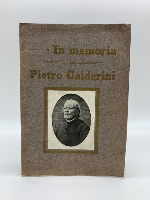 Inaugurandosi il monumento della Valsesia riconoscente consacrato alla memoria del Comm. Prof. Sac. Pietro Calderini… Pagine commemorative